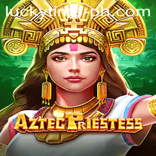 The Enigmatic World of AztecPriestess: Unveiling the Mysteries with LUCKYTIME